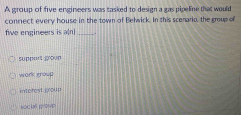 Solved: A group of five engineers was tasked to design a gas pipeline ...