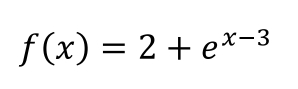 f(x)=2+e^(x-3)