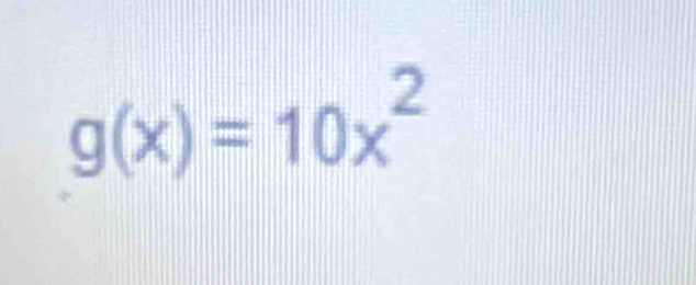 g(x)=10x^2