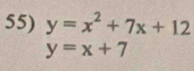 y=x^2+7x+12
y=x+7