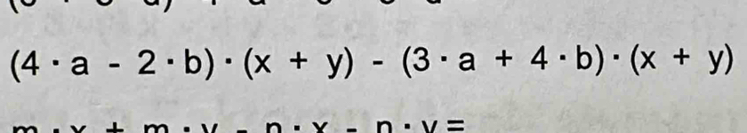 (4· a-2· b)· (x+y)-(3· a+4· b)· (x+y)
1=