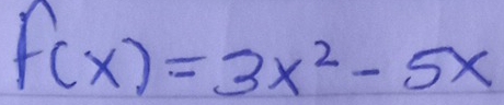 f(x)=3x^2-5x