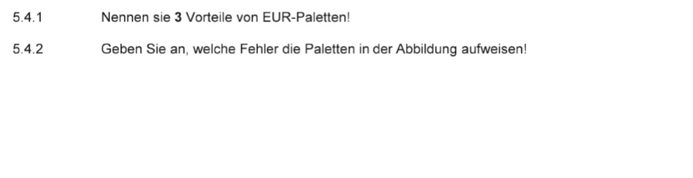 Nennen sie 3 Vorteile von EUR-Paletten! 
5.4.2 Geben Sie an, welche Fehler die Paletten in der Abbildung aufweisen!