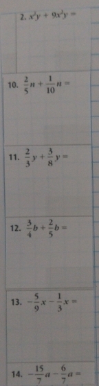 x^2y+9x^2y=
10.
11
12
13
14. - 15/7 a- 6/7 a=