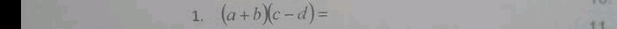 (a+b)(c-d)= + 1