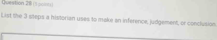 List the 3 steps a historian uses to make an inference, judgement, or conclusion.