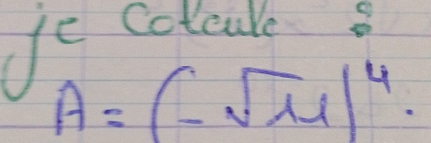 Ye colcule
A=(-sqrt(11))^4