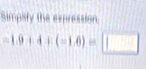 Simplify the expression
1.0+4+(-1.6)=□