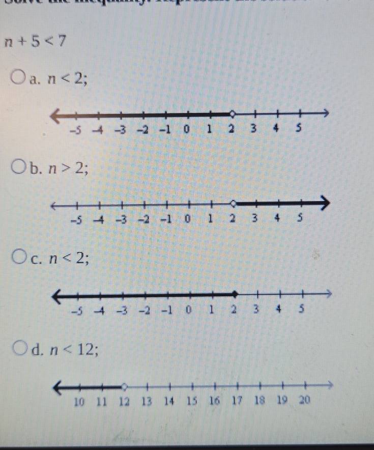 n+5<7</tex>
a. n<2</tex>;
b. n>2;
C. n<2</tex>
d. n<12</tex>