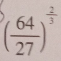 ( 64/27 )^ 2/3 