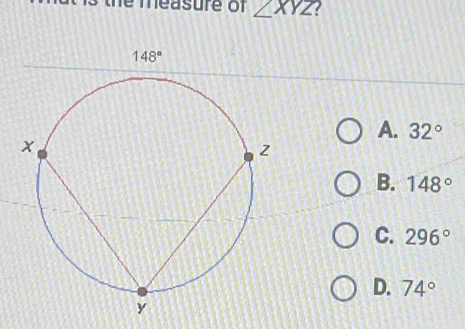 a sure of ∠ XYZ
148°
A. 32°
B. 148°
C. 296°
D. 74°