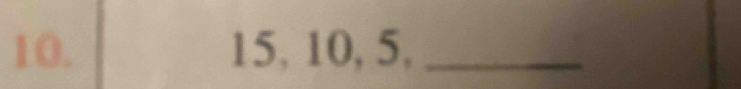 15, 10, 5,_