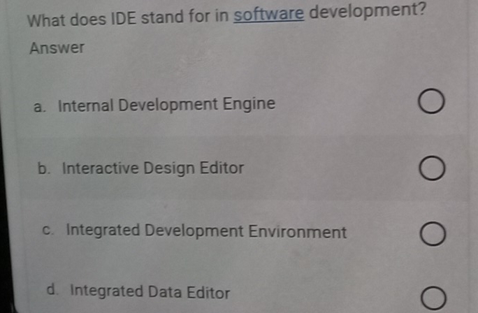 Solved: What does IDE stand for in software development? Answer a ...