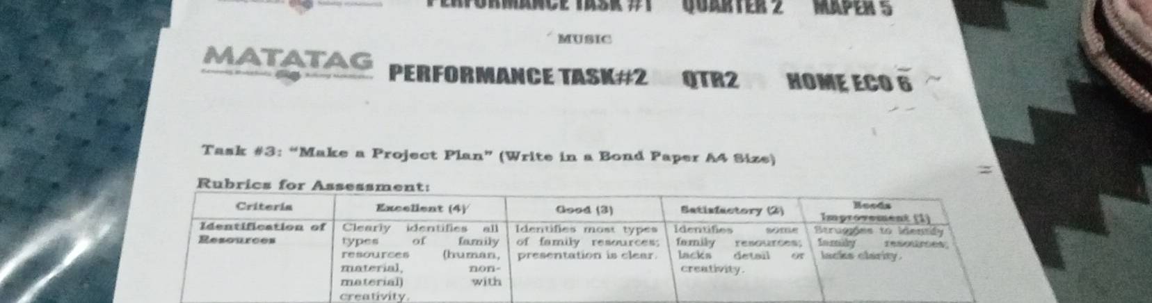 QuarteR MAPER 5 
MUSIC 
MATATAG PERFORMANCE TASK#2 QTR2 HOME ECO 6 
Task #3: “Make a Project Plan” (Write in a Bond Paper A4 Size) 
= 
ivity