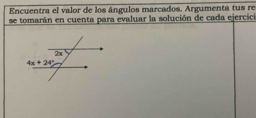 Encuentra el valor de los ángulos marcados. Argumenta tus re
se tomarán en cuenta para evaluar la solución de cada ejercici