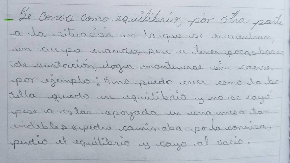 Se conoce come equilibig por oho pat 
a da oituacion anda goue see encuentan 
um verpe wando, pose a demen ppocaobanes 
de suclation, doga montmence cn caevse. 
por sample. Howo puedo cn come da b0 
tello quued an quilibris no use cayo 
peor vaualor apoyada in ura unea tan 
undibles ipedus camimata podo cennica, 
padio wl equilibrus cayo al vacie.