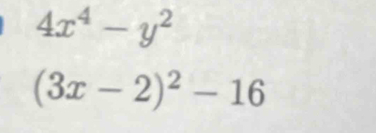 4x^4-y^2
(3x-2)^2-16