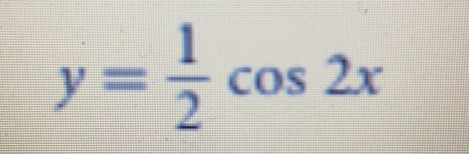 y= 1/2 cos 2x