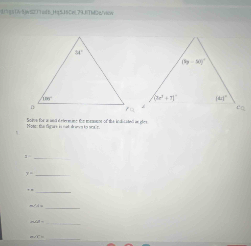 d/1gsTA5jwS271ud6_Hq5J6CeL79JfTMDe/view
Solve for x and determine the measure of the indicated angles.
Note: the figure is not drawn to scale.
1.
_
x=
_ y=
z= _
_
m∠ A=
m∠ B=
_
_ m∠ C=