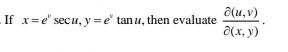 If x=e^vsec u, y=e^vtan u , then evaluate  (partial (u,v))/partial (x,y) .