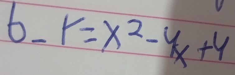 6 r=x^2-4x+4