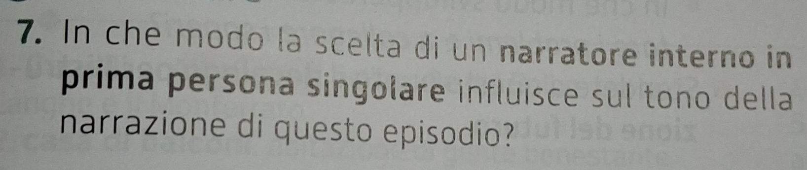 In che modo la scelta di un narratore interno in 
prima persona singolare influisce sul tono della 
narrazione di questo episodio?