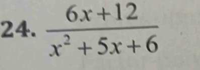  (6x+12)/x^2+5x+6 