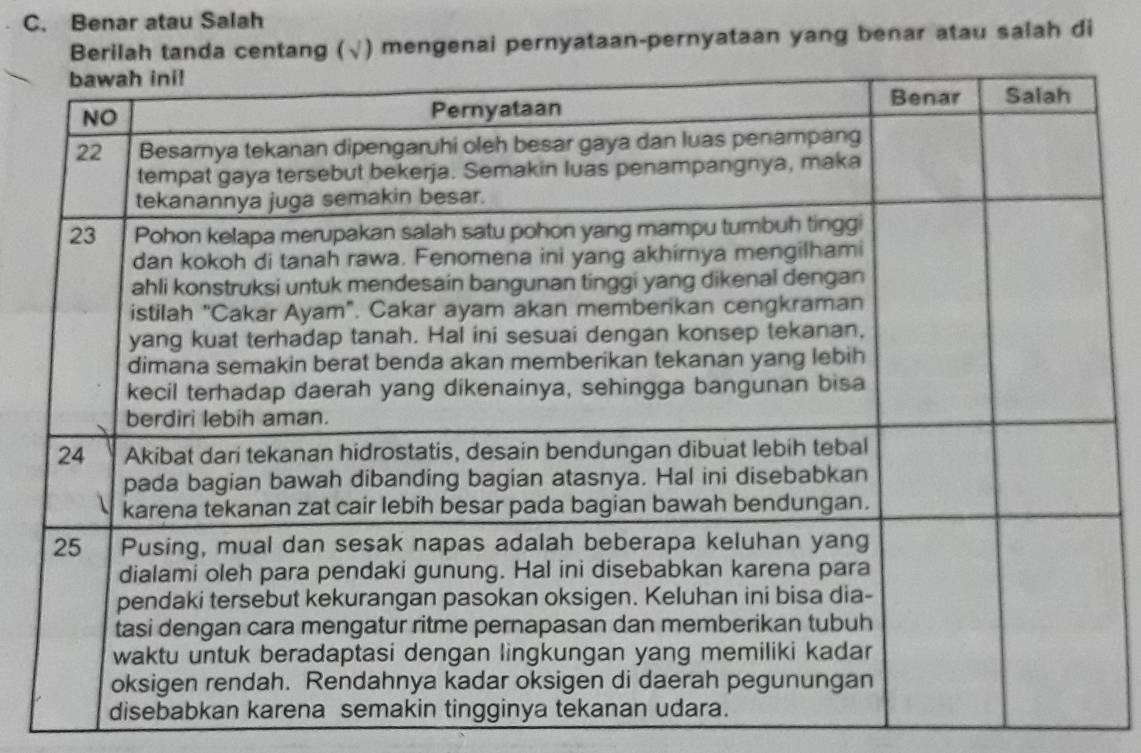 Benar atau Salah 
Berilah tanda centang (√) mengenai pernyataan-pernyataan yang benar atau salah di