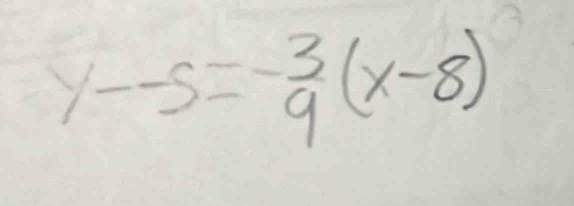 y--5=- 3/9 (x-8)