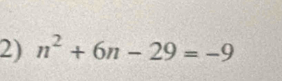 n^2+6n-29=-9