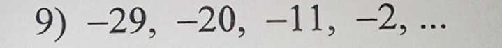 −29, −20, −11, −2, ...