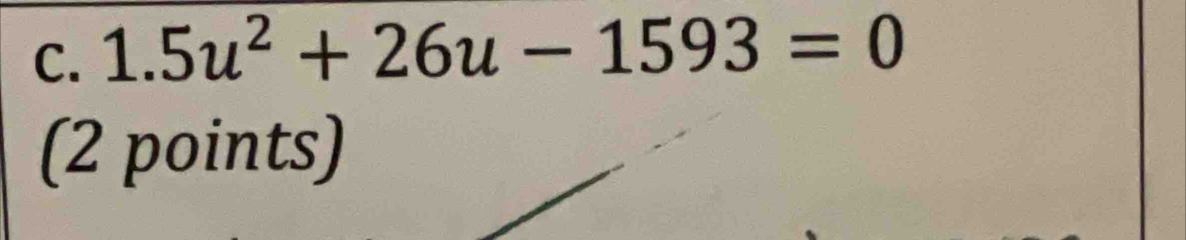 1.5u^2+26u-1593=0
(2 points)