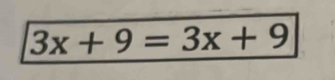 3x+9=3x+9