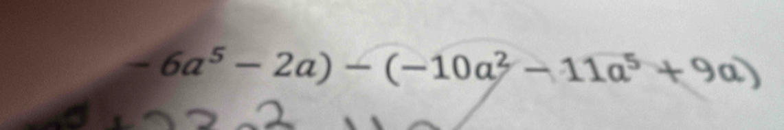 -6a^5-2a)-(-10a^2-11a^5+9a)