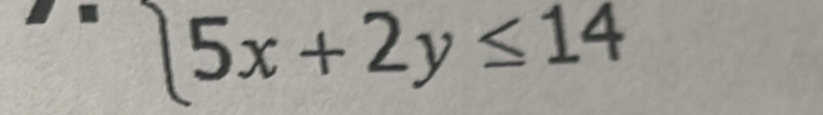 ∵ beginarrayl 5x+2y≤ 14endarray.