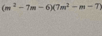 (m^2-7m-6)(7m^2-m-7)