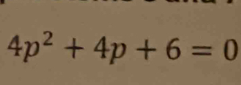 4p^2+4p+6=0