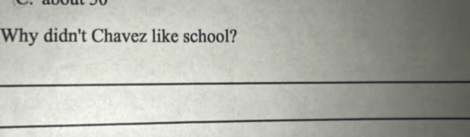 Why didn't Chavez like school? 
_ 
_