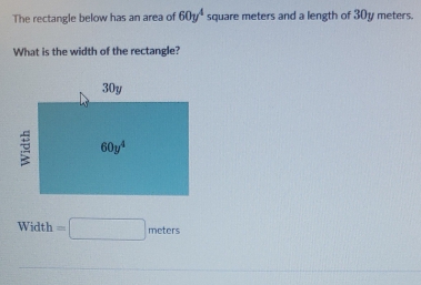 Solved: The rectangle below has an area of 60y^4 square meters and a ...