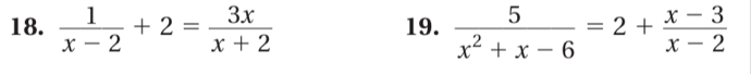 1/x-2 +2= 3x/x+2  19.  5/x^2+x-6 =2+ (x-3)/x-2 