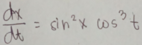  dx/dt =sin^2* cos^3t