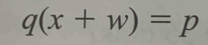 q(x+w)=p