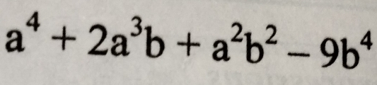 a^4+2a^3b+a^2b^2-9b^4