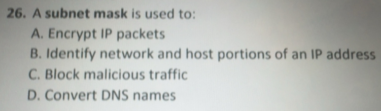 Solved: A subnet mask is used to: A. Encrypt IP packets B. Identify ...