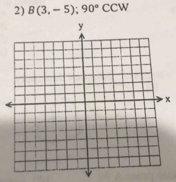 B(3,-5);90°CCW
x