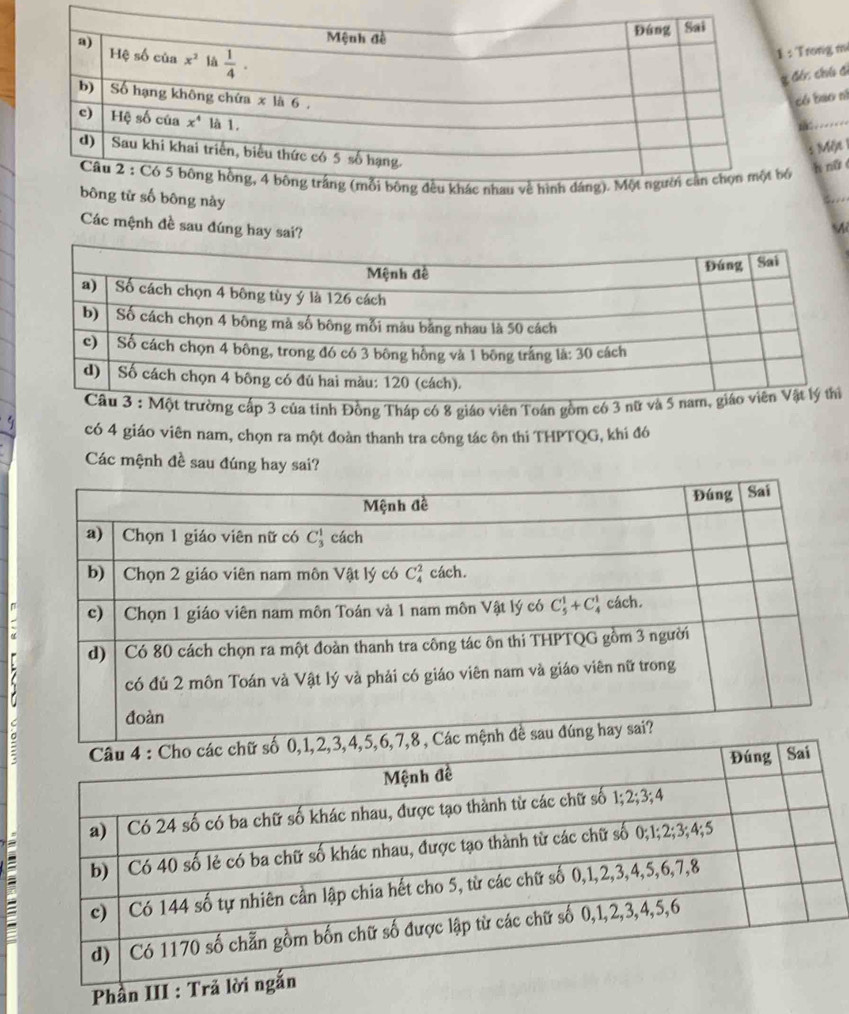 Trong m
đóc chú đi
có bao ní
f:
ó
h nữ
bông này
Các mệnh đề sau đúng hay sai?
M
ờng cấp 3 của tỉnh Đồng Tháp có 8 giáo viên Toán gồm có 3 nữ v
có 4 giáo viên nam, chọn ra một đoàn thanh tra công tác ôn thi THPTQG, khi đó
Các mệnh đề sau đúng hay sai?
Ph