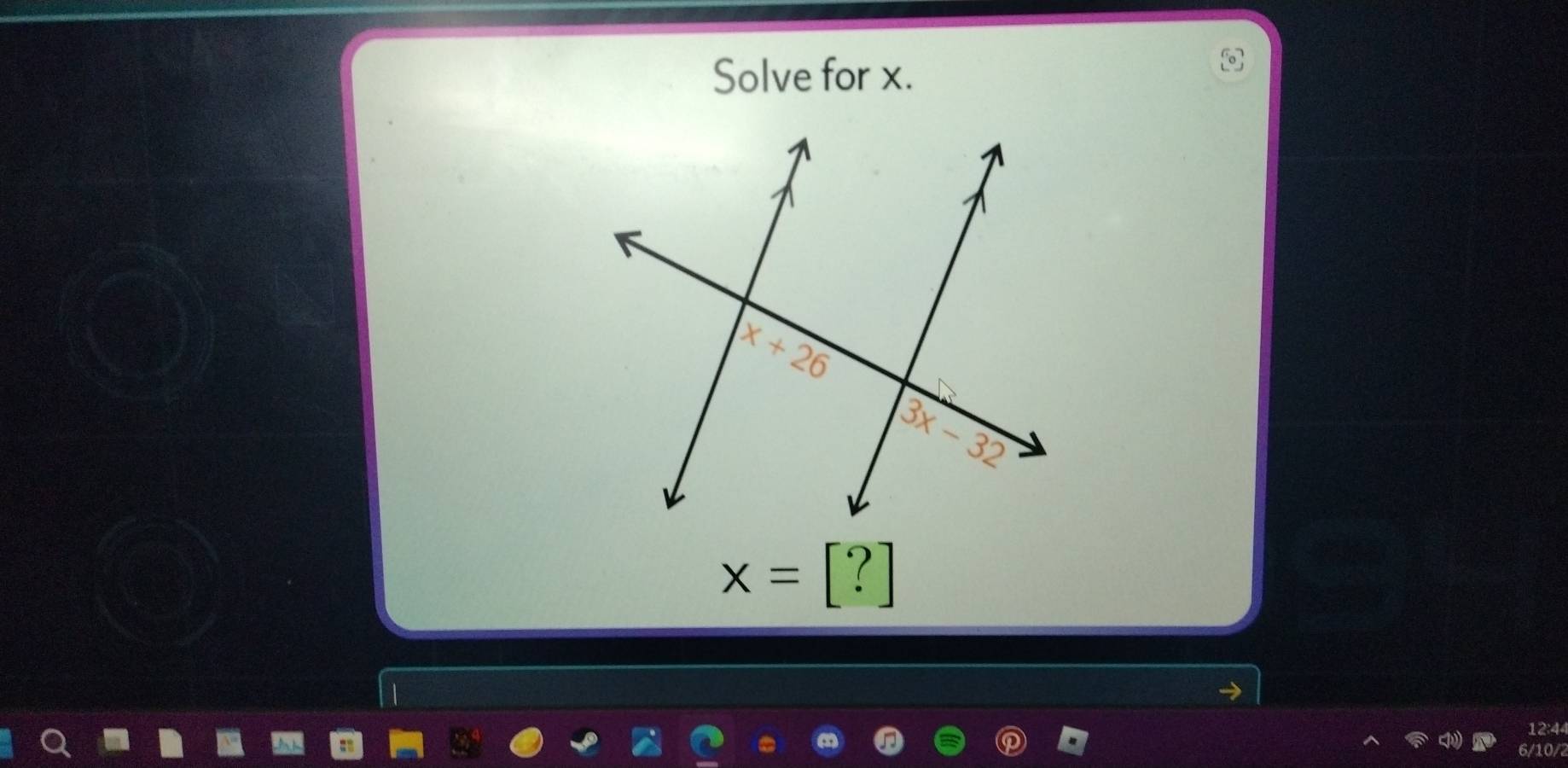 Solve for x.
x=[?]
12:44
6/10/2