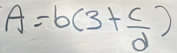 A=b(3+ c/d )