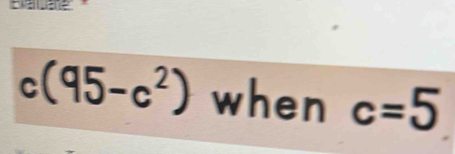 c(95-c^2) when c=5