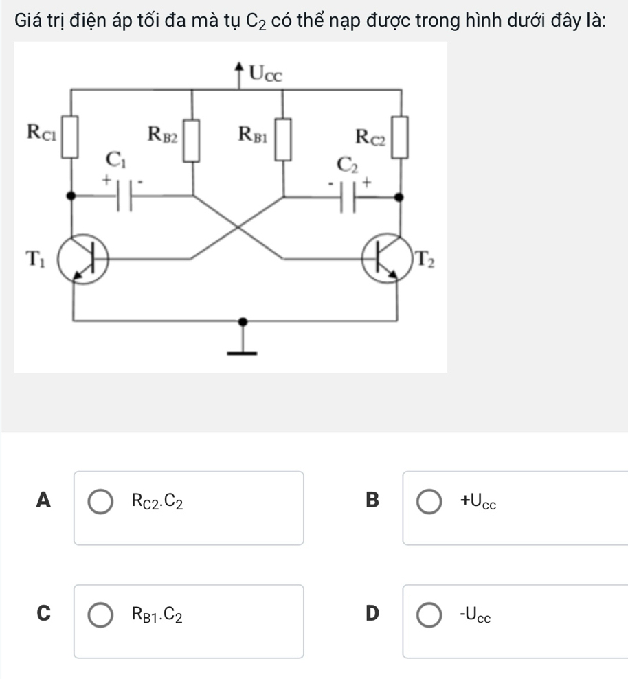 Giá trị điện áp tối đa mà tụ C_2 có thể nạp được trong hình dưới đây là:
A
R_C2.C_2
B
+U_cc
C
R_B1.C_2
D
-U_cc